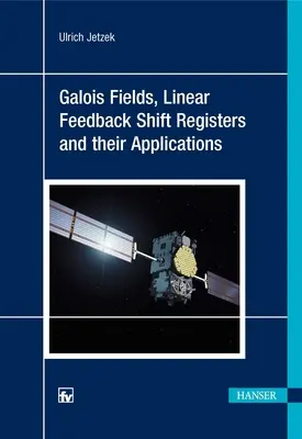 Galoisove polia, registre s lineárnou spätnou väzbou a ich aplikácie - Galois Fields, Linear Feedback Shift Registers and Their Applications