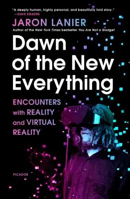 Úsvit nového všetkého: stretnutia s realitou a virtuálnou realitou - Dawn of the New Everything: Encounters with Reality and Virtual Reality