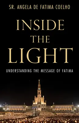 Vnútri svetla: Posolstvo z Fatimy - Inside the Light: Understanding the Message of Fatima