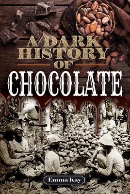 Temná história čokolády - A Dark History of Chocolate