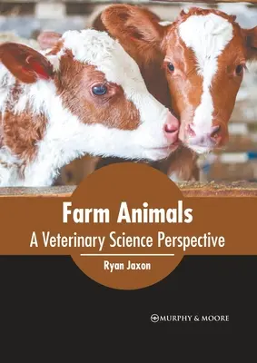 Hospodárske zvieratá: A Veterinary Science Perspective - Farm Animals: A Veterinary Science Perspective