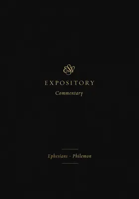 ESV Expository Commentary (Volume 11): Efezanom - Filemonovi - ESV Expository Commentary (Volume 11): Ephesians-Philemon