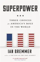 Superveľmoc - tri možnosti pre úlohu Ameriky vo svete - Superpower - Three Choices for America's Role in the World