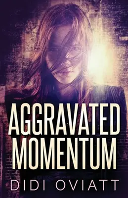 Aggravated Momentum: Strhujúci psychologický triler - Aggravated Momentum: A Riveting Psychological Thriller