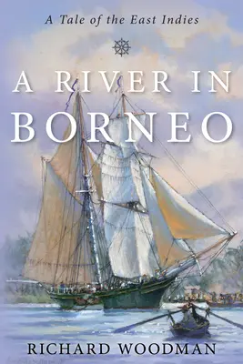 Rieka na Borneu: Príbeh z Východnej Indie - A River in Borneo: A Tale of the East Indies