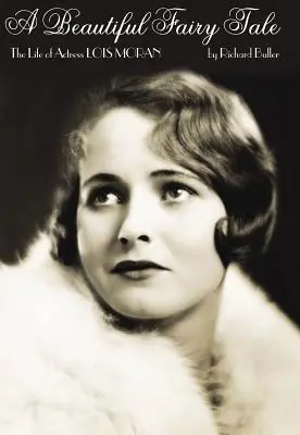 Krásna rozprávka: Život herečky Lois Moranovej - A Beautiful Fairy Tale: The Life of Actress Lois Moran