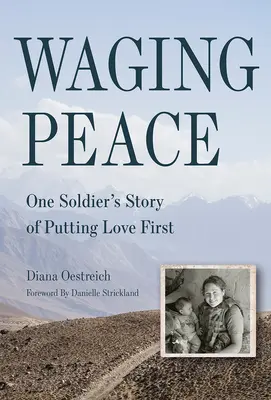 Zaistenie mieru: Príbeh jedného vojaka, ktorý kladie lásku na prvé miesto - Waging Peace: One Soldier's Story of Putting Love First