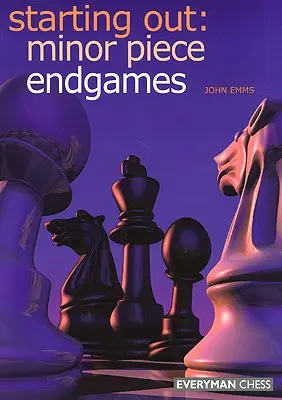 Začíname: Koncovky menších figúr - Starting Out: Minor Piece Endgames