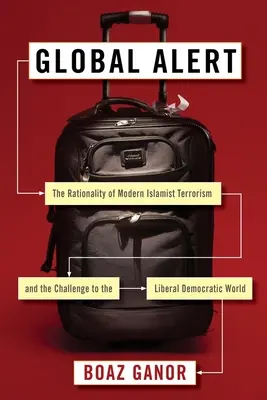 Globálny poplach: Racionalita moderného islamistického terorizmu a výzva pre liberálny demokratický svet - Global Alert: The Rationality of Modern Islamist Terrorism and the Challenge to the Liberal Democratic World