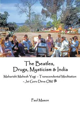 The Beatles, drogy, mystika a India: Mahariši Maheš Jogi - Transcendentálna meditácia - Jai Guru Deva OM - The Beatles, Drugs, Mysticism & India: Maharishi Mahesh Yogi - Transcendental Meditation - Jai Guru Deva OM