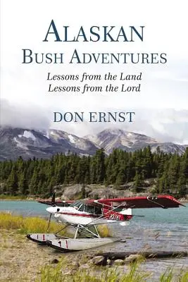 Aljašské dobrodružstvá v buši: Lekcie z krajiny Lekcie od Pána - Alaskan Bush Adventures: Lessons from the Land Lessons from the Lord