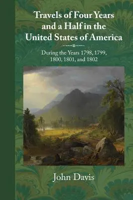 Cesty za štyri a pol roka po Spojených štátoch amerických: V rokoch 1798, 1799, 1800, 1801 a 1802 - Travels of Four Years and a Half in the United States of America: During 1798, 1799, 1800, 1801, and 1802