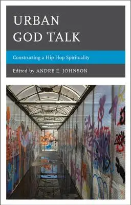 Mestské rozhovory o Bohu: Konštruovanie hip-hopovej spirituality - Urban God Talk: Constructing a Hip Hop Spirituality