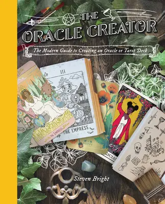Stvoriteľ veštby: Moderný sprievodca tvorbou vešteckého alebo tarotového balíčka - The Oracle Creator: The Modern Guide to Creating an Oracle or Tarot Deck