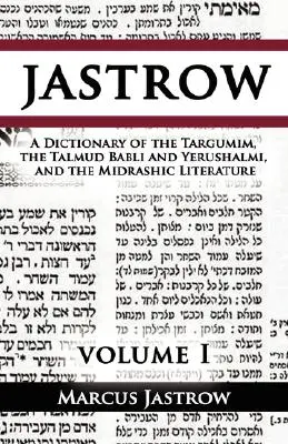 Slovník Targumov, Talmudu Babli a Jerušalmi a midrašickej literatúry, I. diel - A Dictionary of the Targumim, the Talmud Babli and Yerushalmi, and the Midrashic Literature, Volume I