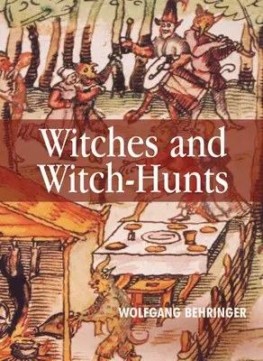 Čarodejnice a hon na čarodejnice: Svetové dejiny čarodejníc a čarodejníkov - Witches and Witch-Hunts: A Global History