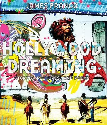 Hollywoodske sny: Snímky, obrázky a básne: príbehy, obrázky a básne - Hollywood Dreaming: Stories, Pictures, and Poems