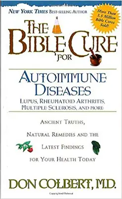Biblický liek na autoimunitné ochorenia: Kniha: Staroveké pravdy, prírodné liečebné prostriedky a najnovšie poznatky pre vaše zdravie dnes - The Bible Cure for Autoimmune Diseases: Ancient Truths, Natural Remedies and the Latest Findings for Your Health Today