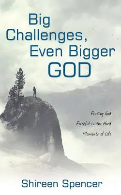 Veľké výzvy, ešte väčší Boh: V ťažkých chvíľach života nájdeme verného Boha - Big Challenges, Even Bigger God: Finding God Faithful in the Hard Moments of Life
