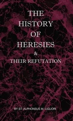 Dejiny heréz a ich vyvrátenie - The History of Heresies and Their Refutation