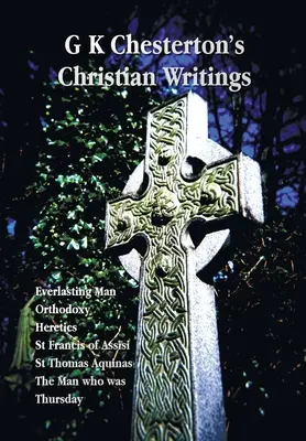 Kresťanské spisy G. K. Chestertona (neskrátený záznam): František z Assisi, Svätý Tomáš Akvinský a muž, ktorý bol T - G K Chesterton's Christian Writings (Unabridged): Everlasting Man, Orthodoxy, Heretics, St Francis of Assisi, St. Thomas Aquinas and the Man Who Was T