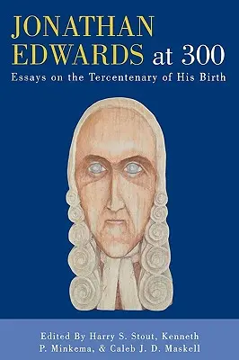 Jonathan Edwards v 300 rokoch: Eseje k storočnici jeho narodenia - Jonathan Edwards at 300: Essays on the Tercentenary of His Birth