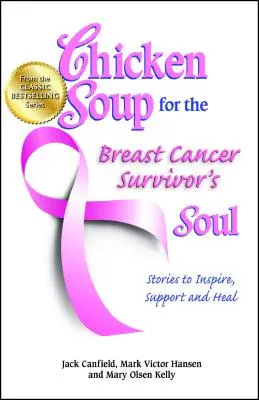 Sliepková polievka pre dušu človeka, ktorý prežil rakovinu prsníka: Príbehy na inšpiráciu, podporu a uzdravenie - Chicken Soup for the Breast Cancer Survivor's Soul: Stories to Inspire, Support and Heal
