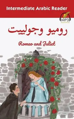 Čítanka pre stredne pokročilých v arabčine: Rómeo a Júlia - Intermediate Arabic Reader: Romeo and Juliet