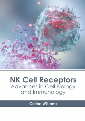 Receptory NK buniek: Pokroky v bunkovej biológii a imunológii - NK Cell Receptors: Advances in Cell Biology and Immunology