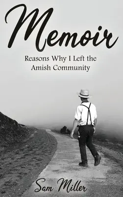Memoáre: Dôvody, prečo som opustil amišskú komunitu - Memoir: Reasons Why I Left the Amish Community