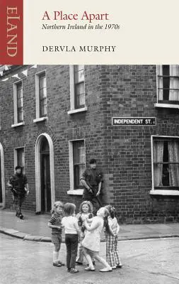 Oddelené miesto: Severné Írsko v 70. rokoch 20. storočia - A Place Apart: Northern Ireland in the 1970s