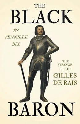 Čierny barón - Podivný život Gillesa de Raisa - The Black Baron - The Strange Life of Gilles De Rais