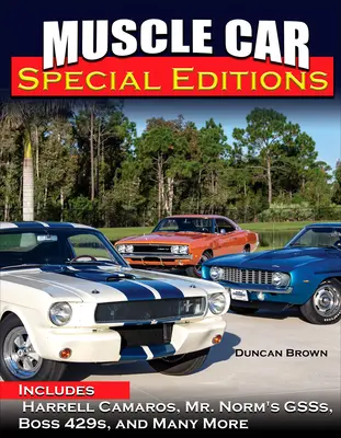 Muscle Car Special Editions: Gss, Boss 429 a mnoho ďalších - Muscle Car Special Editions: Includes Harrell Camaros, Mr. Norm's Gsss, Boss 429s, and Many More