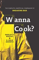 Chceš variť? - Kompletný neoficiálny sprievodca seriálu Breaking Bad - Wanna Cook? - The Complete, Unofficial Companion to Breaking Bad