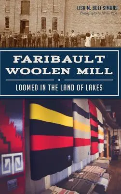 Faribault Woolen Mill: Vlnáreň v krajine jazier - Faribault Woolen Mill: Loomed in the Land of Lakes
