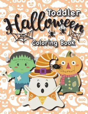 Halloweenske maľovanky pre batoľatá: (vek 1-3, 2-4) Strašidlá, tekvice a ďalšie! - Toddler Halloween Coloring Book: (Ages 1-3, 2-4) Ghosts, Pumpkins, and More!