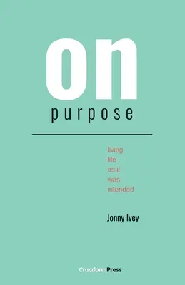 On Purpose: Žiť život tak, ako bol zamýšľaný - On Purpose: Living Life as It Was Intended