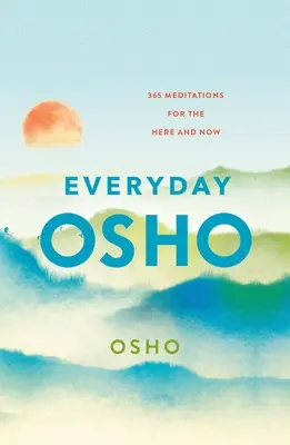 Osho na každý deň: 365 meditácií pre tu a teraz - Everyday Osho: 365 Meditations for the Here and Now