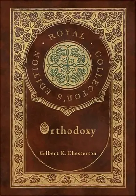 Ortodoxia (Kráľovské zberateľské vydanie) (tvrdá laminovaná väzba s obalom) - Orthodoxy (Royal Collector's Edition) (Case Laminate Hardcover with Jacket)