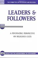 Vodcovia a nasledovníci: Psychiatrický pohľad na náboženské kulty - Leaders and Followers: A Psychiatric Perspective on Religious Cults