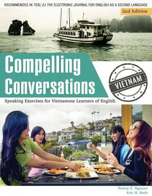 Compelling Conversations - Vietnam: Mluvné cvičenia pre vietnamských študentov angličtiny - Compelling Conversations - Vietnam: Speaking Exercises for Vietnamese Learners of English