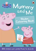 Prasiatko Peppa: Mamička a ja - samolepková omaľovánka - Peppa Pig: Mummy and Me Sticker Colouring Book