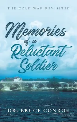 Spomienky váhavého vojaka: Studená vojna v revízii - Memories of a Reluctant Soldier: The Cold War Revisited