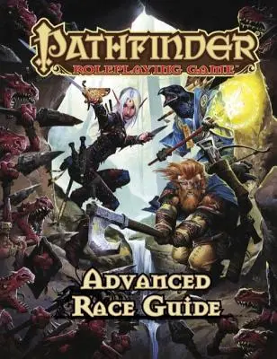 Pathfinder Roleplaying Game: Príručka pre pokročilé rasy - Pathfinder Roleplaying Game: Advanced Race Guide