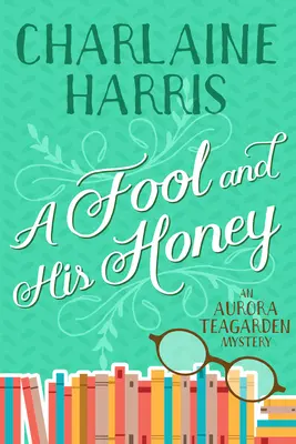 Blázon a jeho med: Záhada Aurory Teagardenovej - A Fool and His Honey: An Aurora Teagarden Mystery