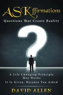 ASKffirmations: Otázky, ktoré vytvárajú realitu - ASKffirmations: Questions That Create Reality