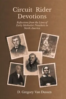 Circuit Rider Devotions (Pobožnosti pre jazdcov na okruhu): Úvahy zo života prvých metodistických kazateľov v Severnej Amerike - Circuit Rider Devotions: Reflections from the Lives of Early Methodist Preachers in North America