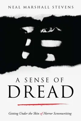Pocit strachu: Zmysel pre strach: Ako sa dostať pod kožu scenáristiky hororu - A Sense of Dread: Getting Under the Skin of Horror Screenwriting