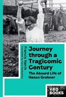 Cesta tragikomickým storočím - Absurdný život Hassa Grabnera - Journey through a Tragicomic Century - The Absurd Life of Hasso Grabner