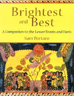 Najjasnejšie a najlepšie: Sprievodca k menším sviatkom a pôstom - Brightest and Best: A Companion to the Lesser Feasts and Fasts